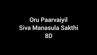 Oru Paarvaiyil 8D|Jeeva | Anulya | Siva Manasula Sakthi|