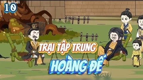 Trại tập trung hoàng đế - tập 10 | Tiểu Lục vietsub