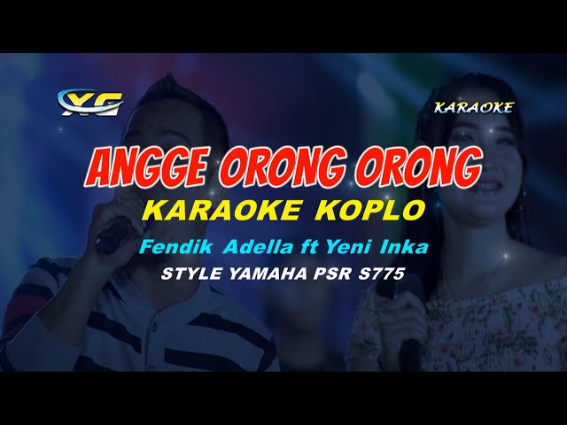 Angge Angge Orong Orong - Fendik Adella ft Yeni Inka  KARAOKE  (KOPLO YAMAHA PSR - S 775) class=