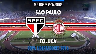 Melhores Momentos - Sao Paulo 4 x 0 Toluca-MEX