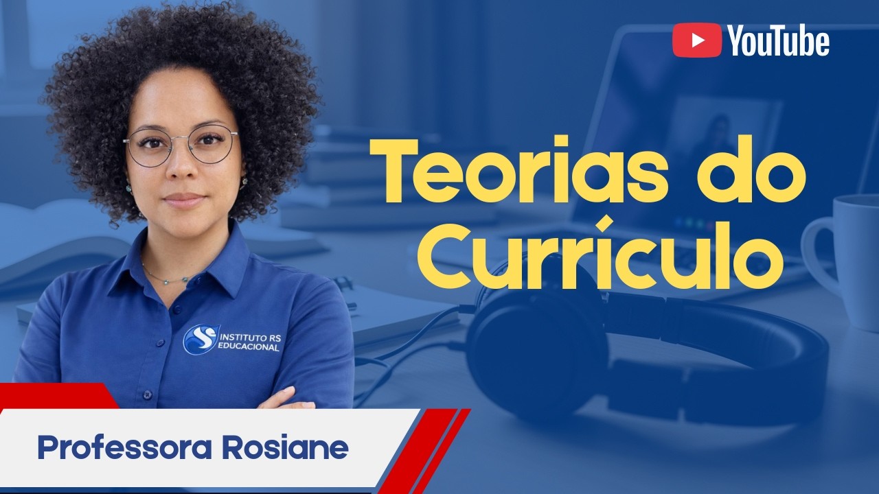 Teorias do Currículo: Tradicional, Crítica e Pós-Crítica | Aula Completa para Concursos