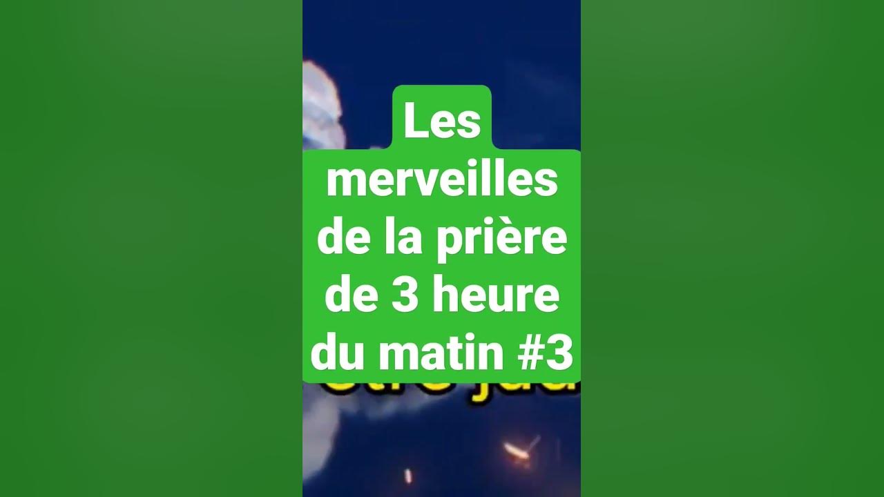 Les merveilles de la prière de 3 heure du matin prière grainesdesagesse protection 