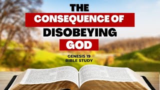 You Will Never Disobey God Again After Hearing This! - Genesis 19 Bible Study | The Light