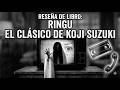 La maldición real de Sadako: Reseña de Ringu de Koji Suzuki.