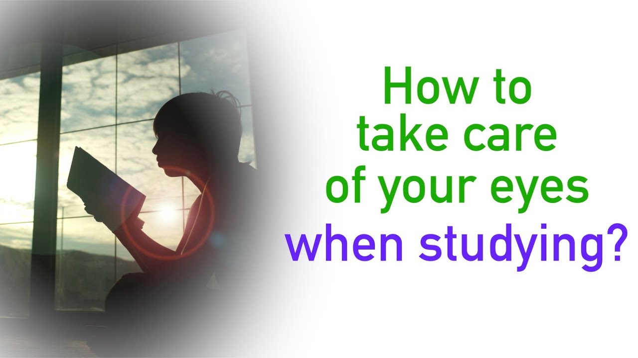 How to take care of your eyes when studying?