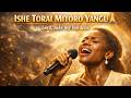 Ishe Torai Mitoro Yangu Powerful Worship Song Lord Take My Burdens 