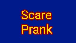 Scare Prank