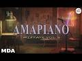 AMAPIANO Music Collection VOL 3 Relaxing Music MDA Remixes