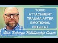 Toxic Attachment Trauma After Emotional Neglect