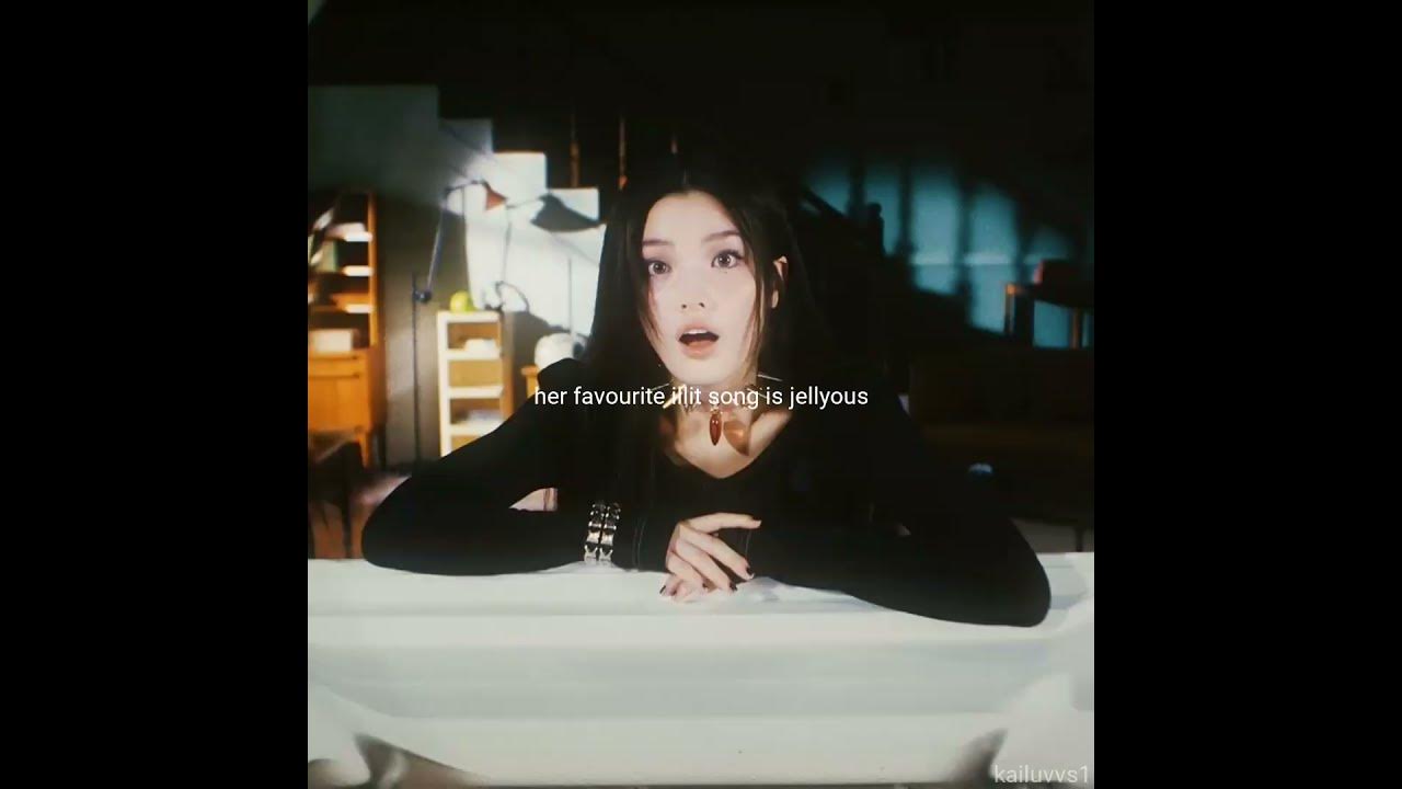 her favourite illit song is jellyous