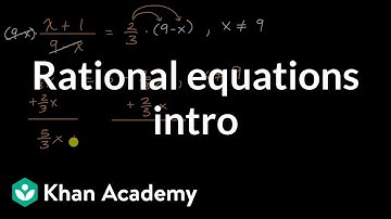 Rational equations intro | Algebra 2 | Khan Academy