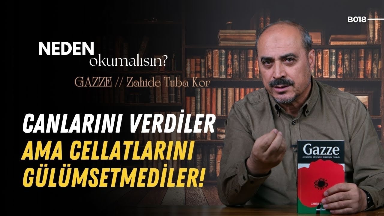 Neden Okumalısın B18: Zahide Tuba Kor - GAZZE: Geçmişten Günümüze Direnişin Toprağı