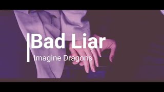 Bad Liar imagine Dragons Vietsub  S
