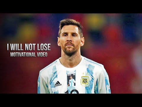 Lionel Messi - I WILL NOT LOSE • Motivational Video for Copa America 2021