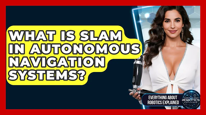 What Is SLAM In Autonomous Navigation Systems? - Everything About Robotics Explained