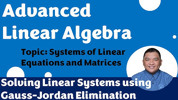 Solving Linear Systems using Gauss-Jordan Elimination_1 || Linear Systems || Advanced Linear Algebra