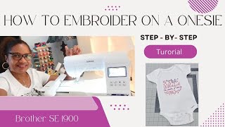 How to Embroider on a Onesie Step - By -Step Tutorial Brother SE1900