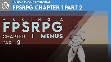 Unreal Engine 4 Tutorial - FPSRPG Series Chapter 1 Part 2: Menu Transition