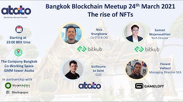 The Bangkok Blockchain Meetup with Bitkub, Gameloft and Atato.The rise of NFTs
