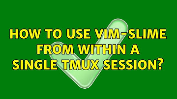 How to use vim-slime from within a single tmux session? (3 Solutions!!)