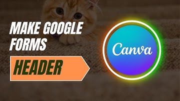 Design Google Forms Header on Canva (Mac/PC) | Step-by-Step Tutorial
