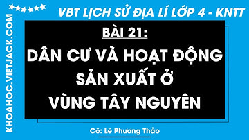 Vở bài tập Lịch Sử và Địa Lí Lớp 4 Bài 21 Dân cư ở vùng Tây Nguyên - Trang 78, 79 | Kết nối tri thức