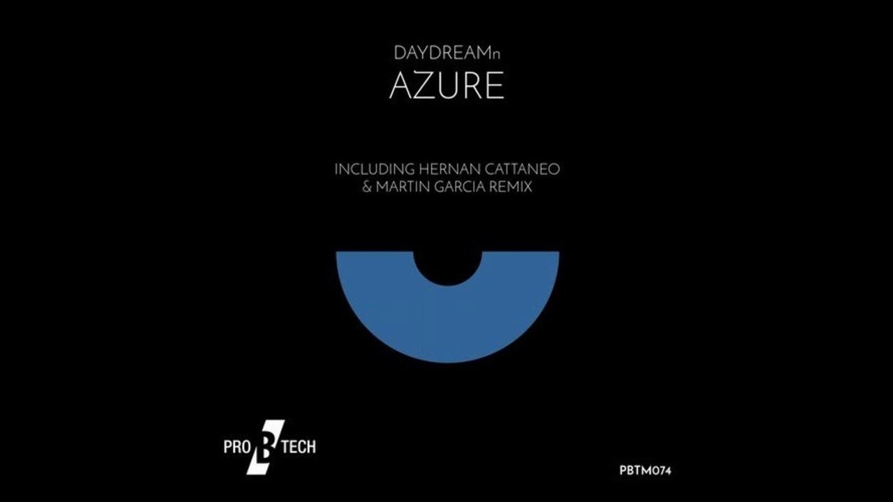 DAYDREAMn - Azure (Hernan Cattaneo & Martin Garcia Remix) [Pro-B-Tech Records]