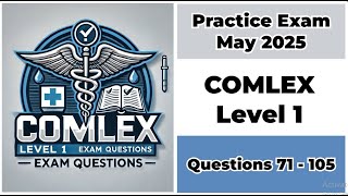 Practice Exam May 2025 | Q: 71-105 | COMLEX LEVEL 1 | Comprehensive Osteopathic Medical Examination