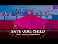 Save girl child  theme dance  dance alley  sheena thukral choreography