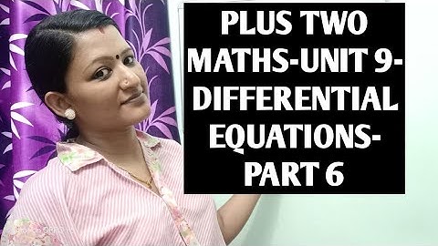 PlUS TWO MATHS Unit 9-DIFFERENTIAL EQUATIONS-Part 6-Malayalam Video
