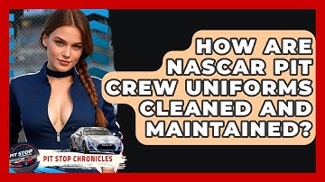 How Are NASCAR Pit Crew Uniforms Cleaned And Maintained? - Pit Stop Chronicles