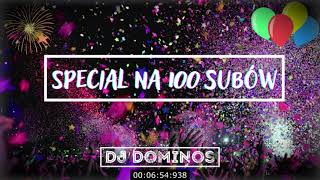 Special na 100 subów !!! Najlepsza muzyka na imprezę Dj Dominos vixa | mix | bootleg