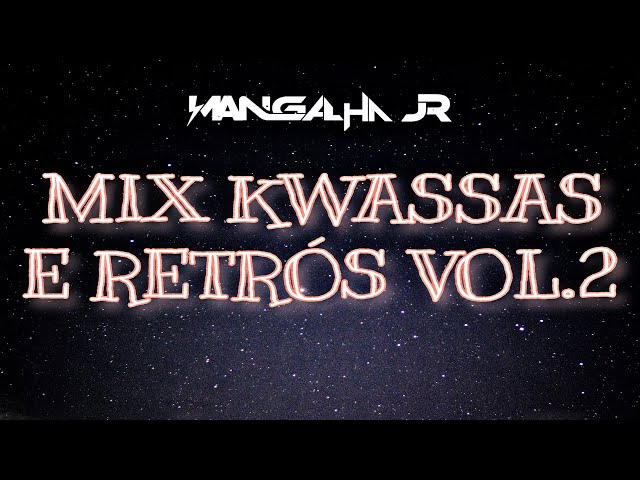 Mix Kwassas & Retrós Vol.2 Dj Mangalha Jr class=