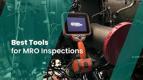 Video Borescopes for Routine Maintenance Repair & Overhaul (MRO) Inspection