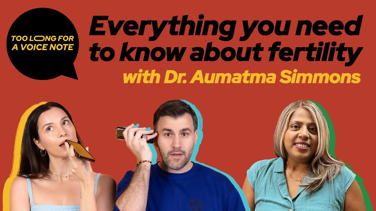 Everything you need to know about fertility with Dr. Aumatma Simmons | Too Long For A Voice Note