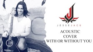 "WITH OR WITHOUT YOU" U2 - JESSE JACK ACOUSTIC COVER