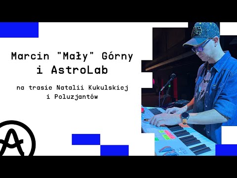 Marcin "Mały" Górny i Arturia AstroLab na trasie Natalii Kukulskiej i Poluzjantów