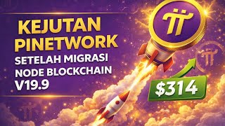PINETWORK TERBARU~KEJUTAN PINETWORK SETELAH MIGRASI NODE BLOCKCHAIN V19.9
