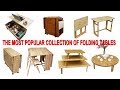 Tổng Hợp Các Mẫu Bàn Gấp Gỗ Được Ưa Chuộng Nhất - The Collection Of Most Popular Folding Tables Wood