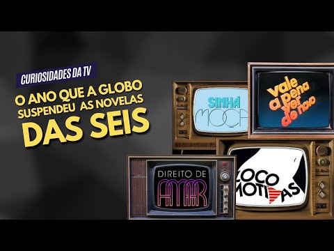 NOS ANOS 1980, A GLOBO ACABOU (TEMPORARIAMENTE) COM O HORÁRIO DE NOVELAS DAS SEIS