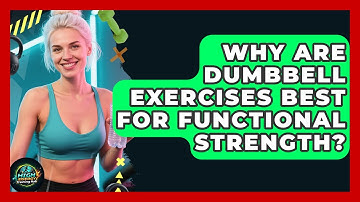 Why Are Dumbbell Exercises Best For Functional Strength? - High Energy Training Hub