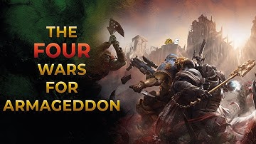40K Lore - The FOUR Wars for Armageddon
