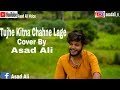 Tujhe kitna chahne lage kabir singh cover by asad ali
