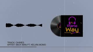 Mickman  Chimes Ft Kelvin Momo