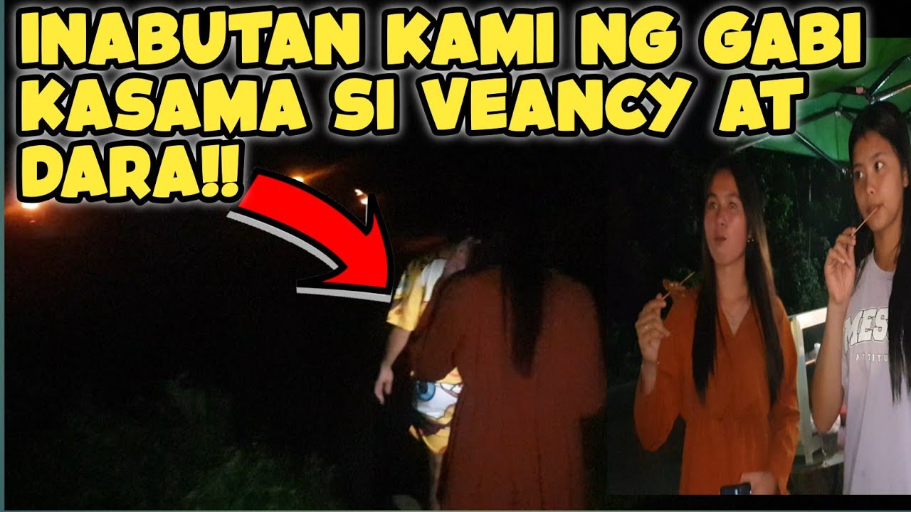 HALA INABOT KAMI NG GABI KASAMA SI  VEANCY AT DARA!!😱😱