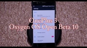 ✅ OnePlus 3 Oxygen OS Open Beta 10 Update Android 7.0 Nougat [O2]