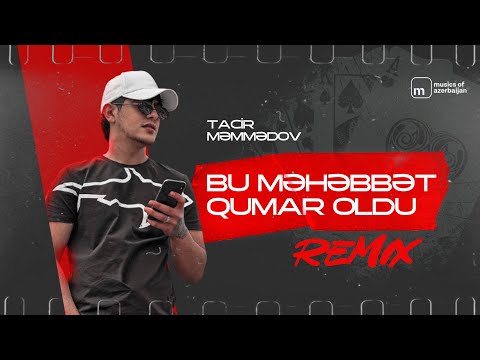 Tacir Məmmədov — Bu Məhəbbət Qumar Oldu (Remix Dj Kamran MM)