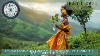 Taurus Season 2024: Supportive Business Tips For Stability & Fiery Leadership Success! 🔥