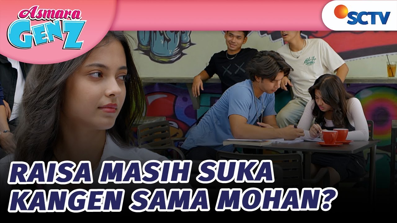 Rupanya Raisa Masih Suka Kangen sama Mohan? | Asmara Gen Z - Episode 56