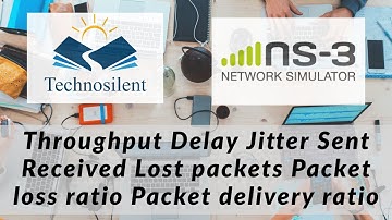 NS3 Analysis:Throughput, Delay, jitter, Packet loss ratio, Packet delivery ratio #Technosilent